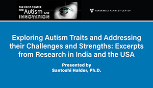 Exploring Autism Traits and Addressing their Challenges and Strengths: Excerpts from research in India and the USA