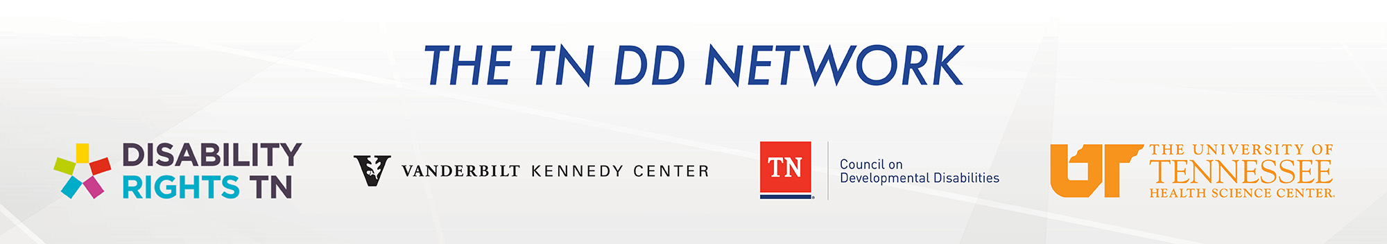 TNDD Network Includes: Disability Rights TN logo; VKC UCEDD logo; TN Council on DD logo; UT Health Sciences Center logo