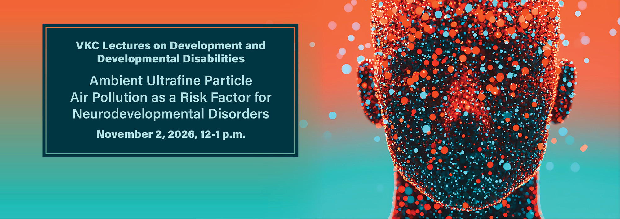 <p>Join us for this VKC lecture on development and developmental disabilities. Learn more here.</p>